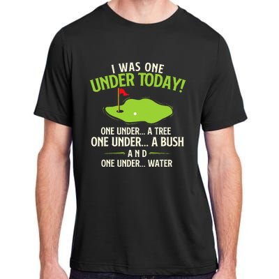 I Was One Under Today Golfer Golf Lover Golfing Adult ChromaSoft Performance T-Shirt