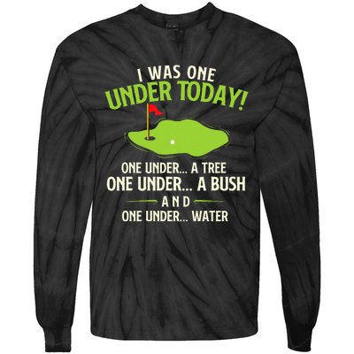 I Was One Under Today Golfer Golf Lover Golfing Tie-Dye Long Sleeve Shirt