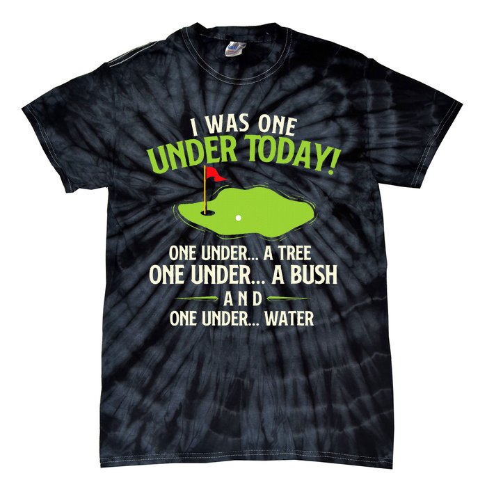 I Was One Under Today Golfer Golf Lover Golfing Tie-Dye T-Shirt