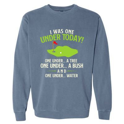 I Was One Under Today Golfer Golf Lover Golfing Garment-Dyed Sweatshirt