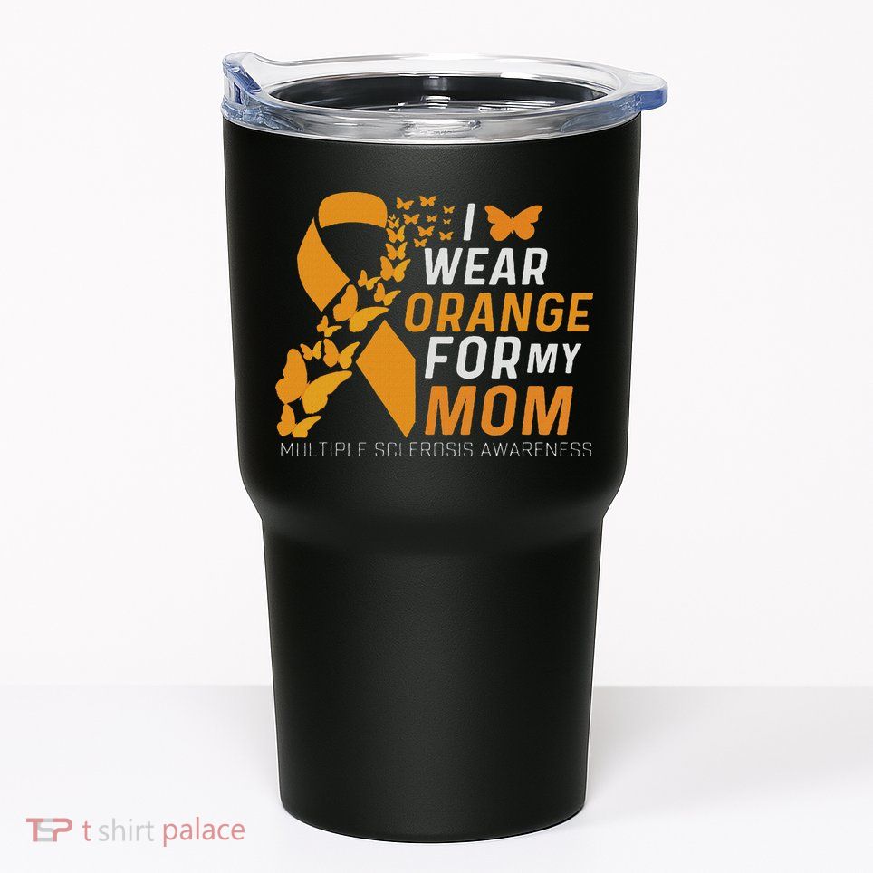 I Wear Orange For My Moms Ms Multiple Sclerosis Awareness Tumbler