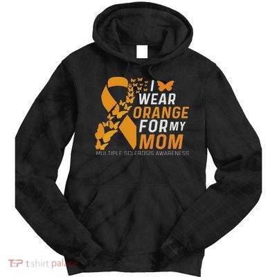 I Wear Orange For My Moms Ms Multiple Sclerosis Awareness Tie Dye Hoodie