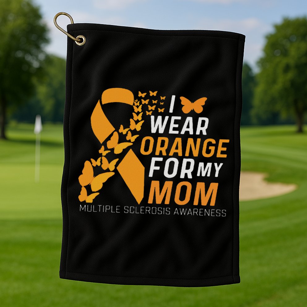 I Wear Orange For My Moms Ms Multiple Sclerosis Awareness Golf Towel