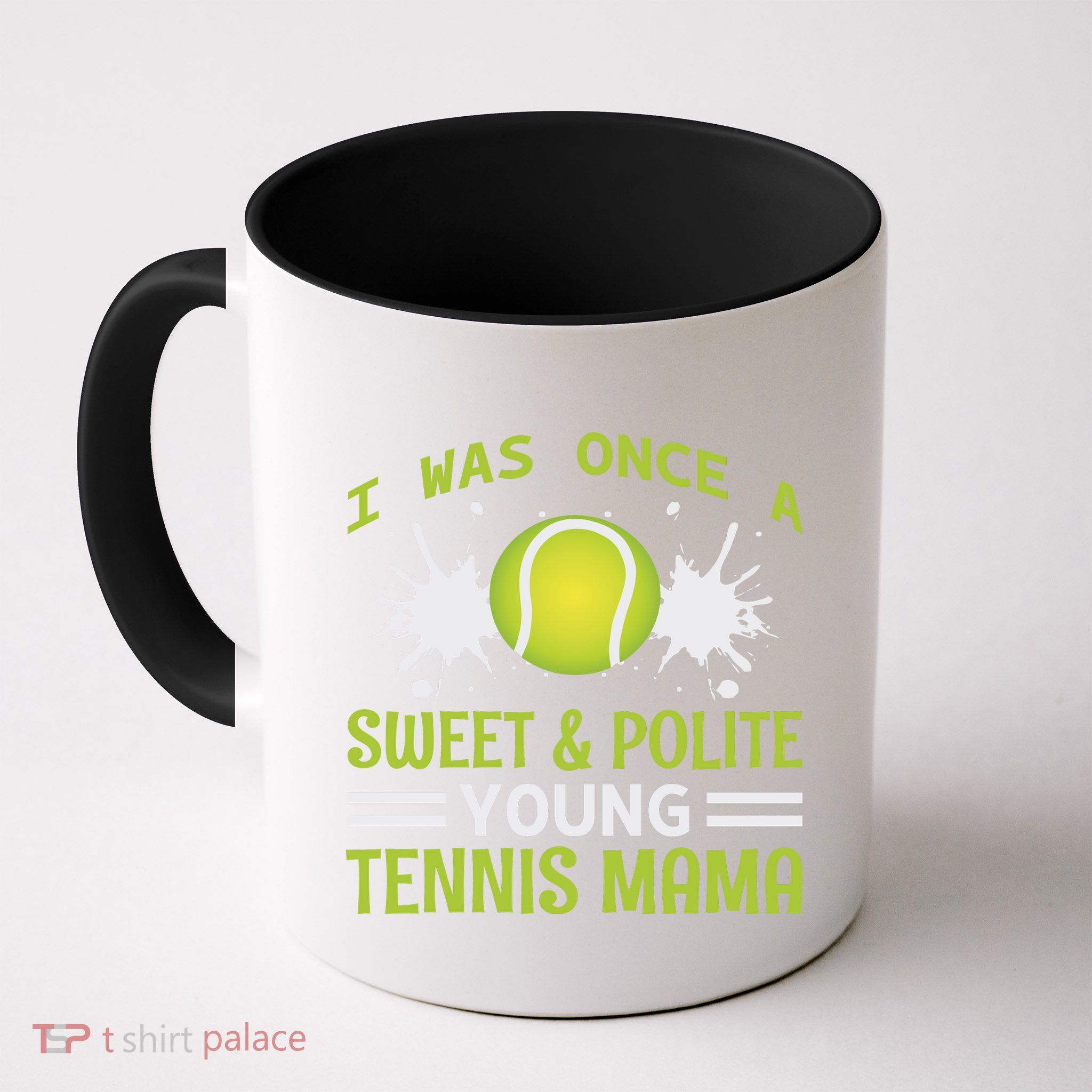 I Was Once A Sweet And Polite Young Tennis Mama Mug