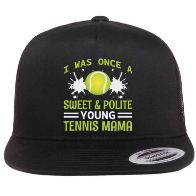 I Was Once A Sweet And Polite Young Tennis Mama Flatbill Hat