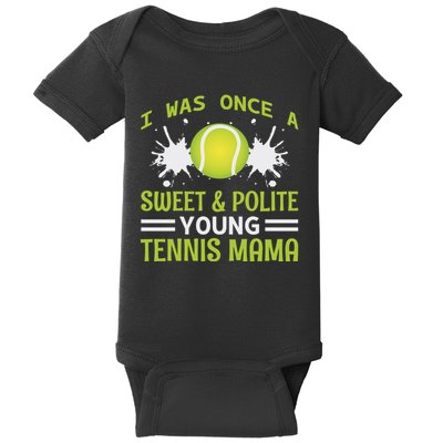 I Was Once A Sweet And Polite Young Tennis Mama Baby Bodysuit