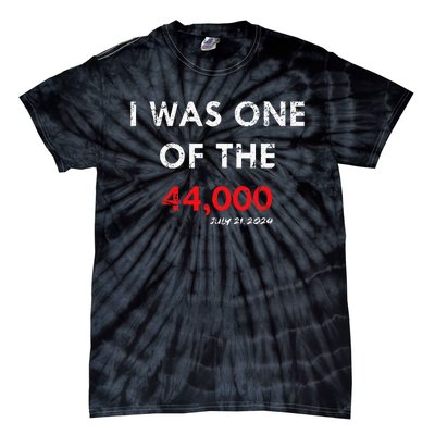 I Was One Of The 44000 Tie-Dye T-Shirt