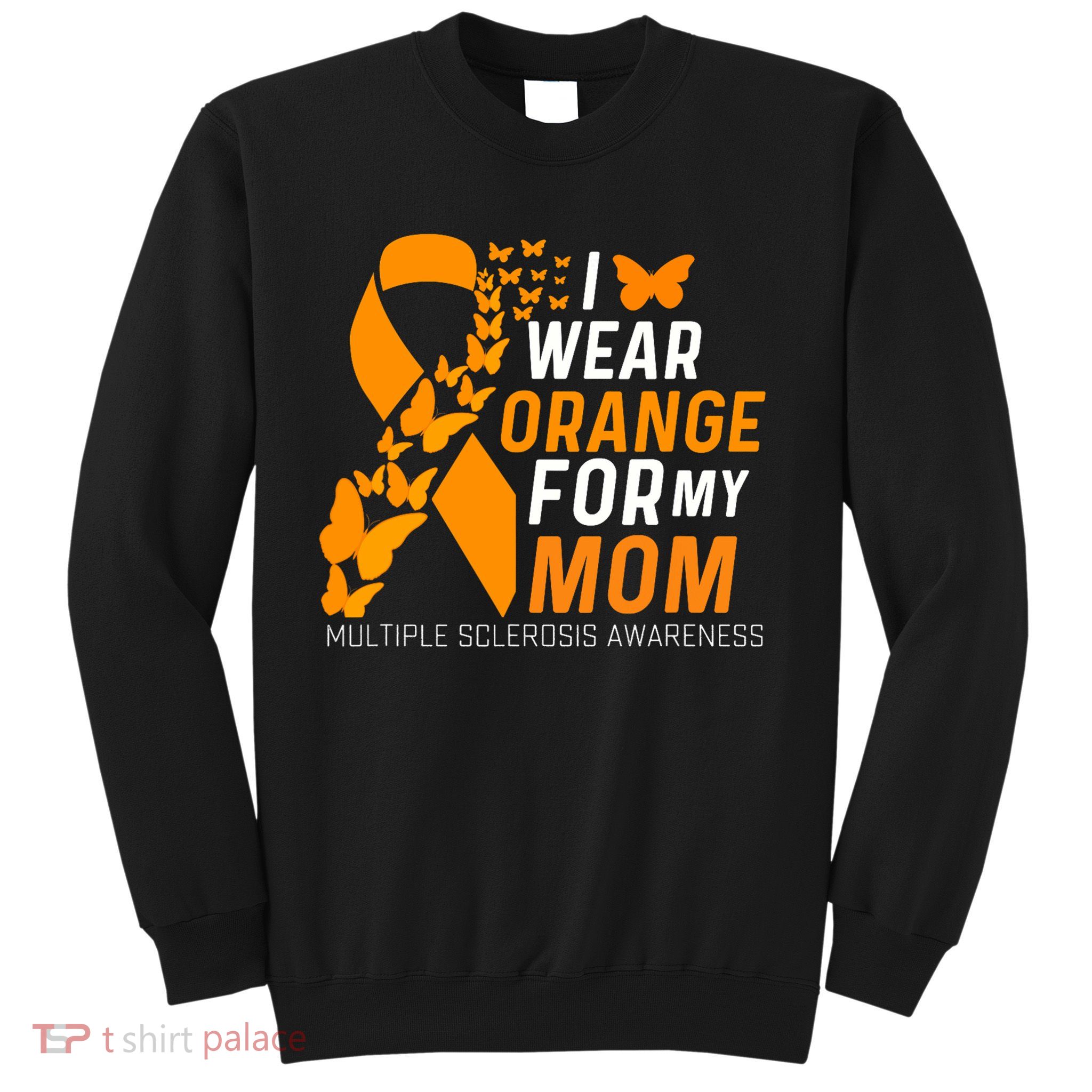 I Wear Orange For My Moms Ms Multiple Sclerosis Awareness Sweatshirt