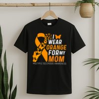 I Wear Orange For My Moms Ms Multiple Sclerosis Awareness T-Shirt