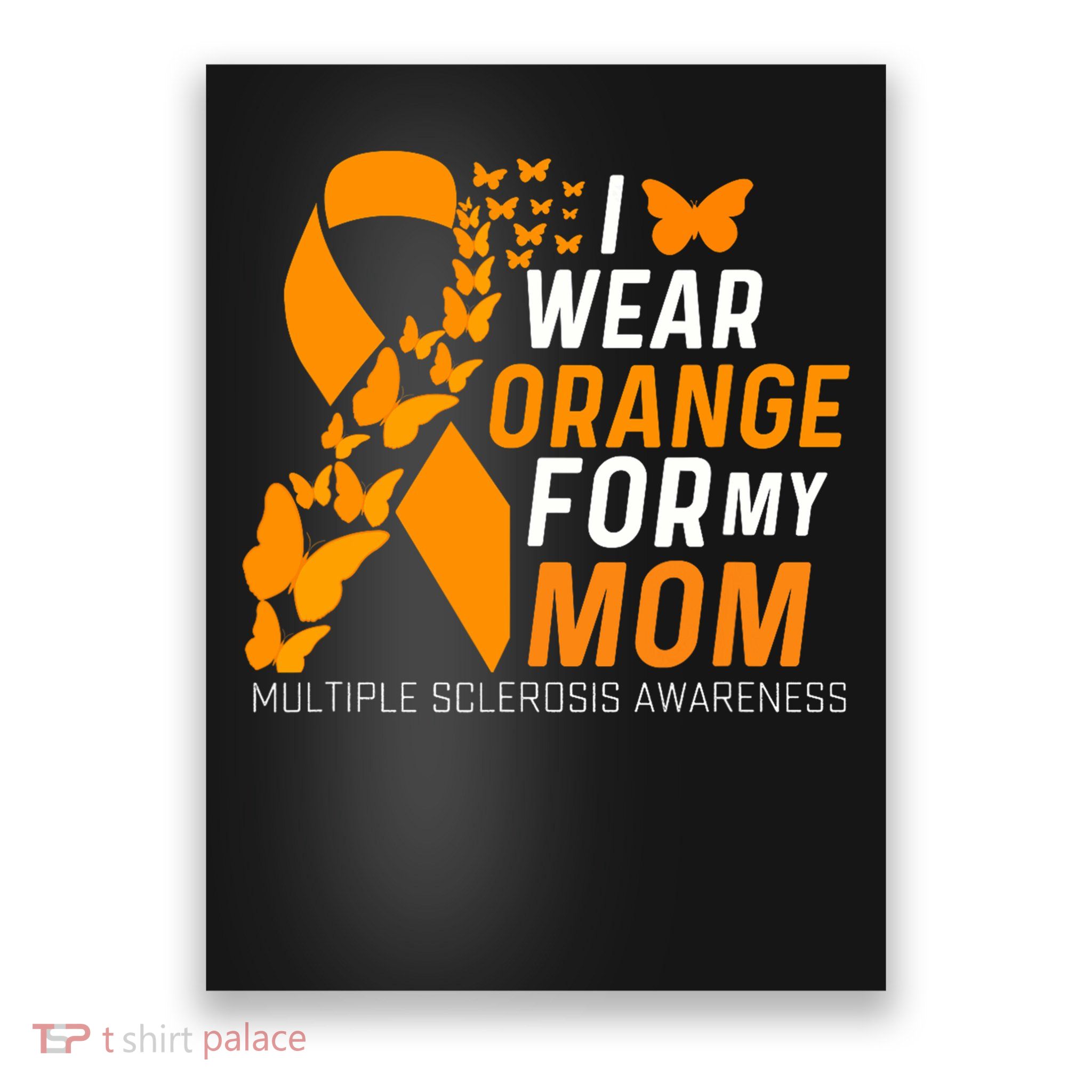 I Wear Orange For My Moms Ms Multiple Sclerosis Awareness Poster