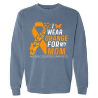 I Wear Orange For My Moms Ms Multiple Sclerosis Awareness Garment-Dyed Sweatshirt