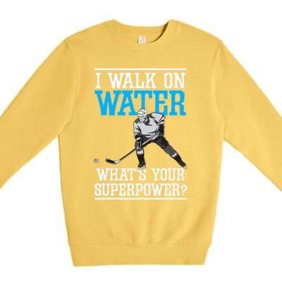 I Walk On Water Ice Hockey Player Skating Premium Crewneck Sweatshirt