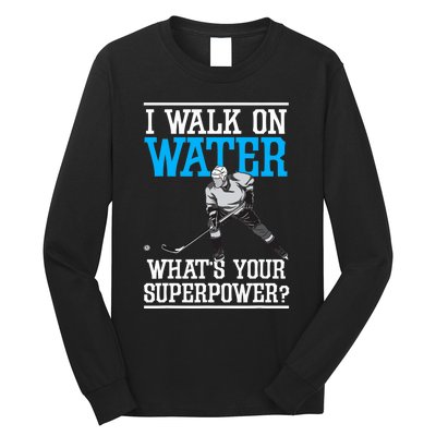 I Walk On Water Ice Hockey Player Skating Long Sleeve Shirt