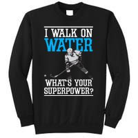 I Walk On Water Ice Hockey Player Skating Sweatshirt