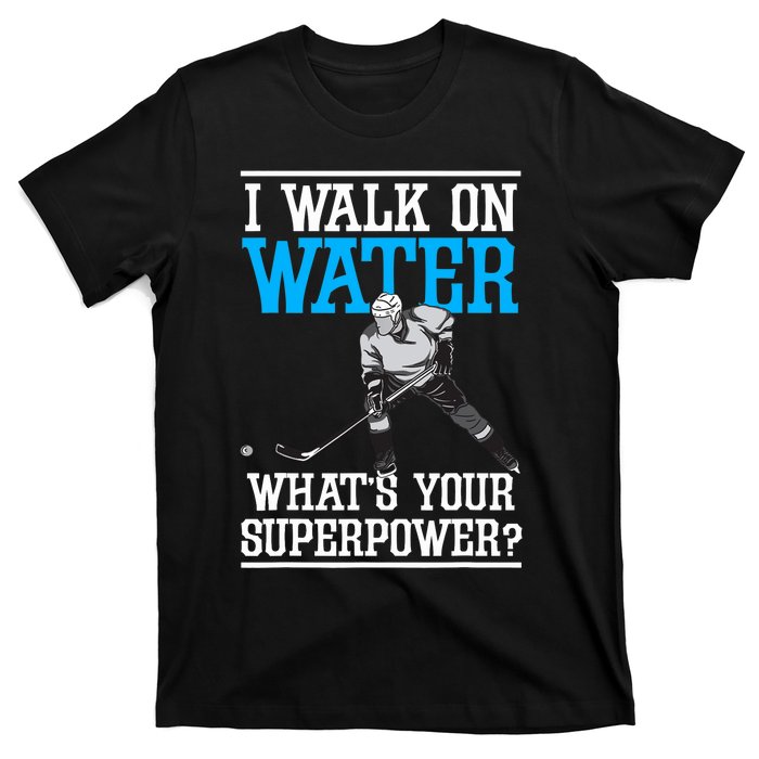 I Walk On Water Ice Hockey Player Skating T-Shirt