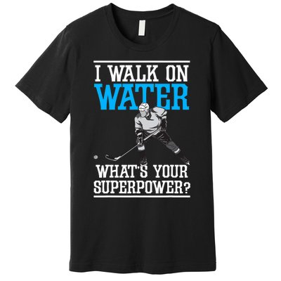 I Walk On Water Ice Hockey Player Skating Premium T-Shirt