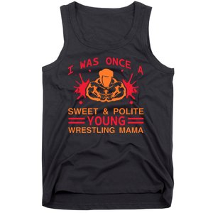 I Was Once A Sweet And Polite Young Wrestling Mama Tank Top