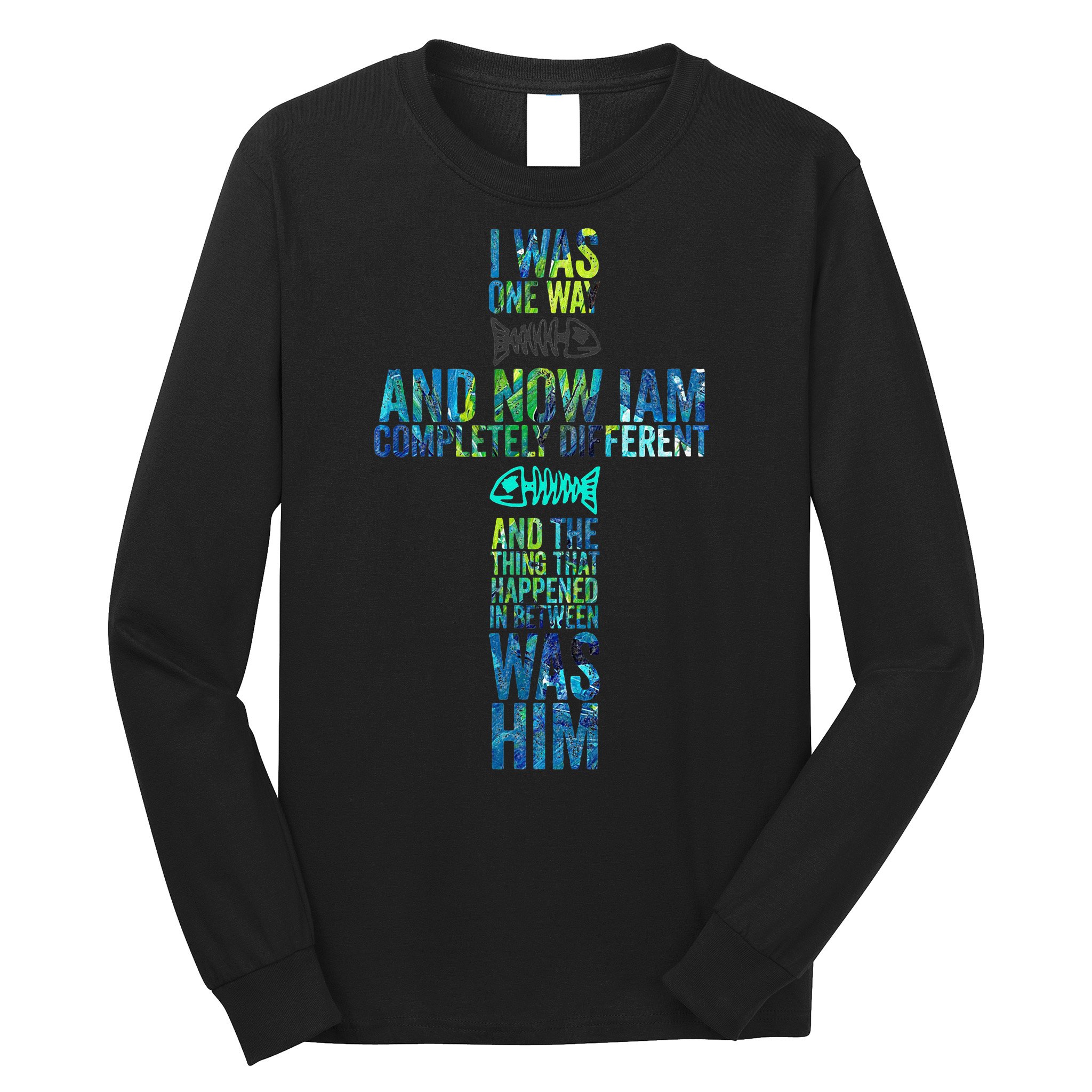 I WAS ONE WAY THE CHOSEN Long Sleeve Shirt