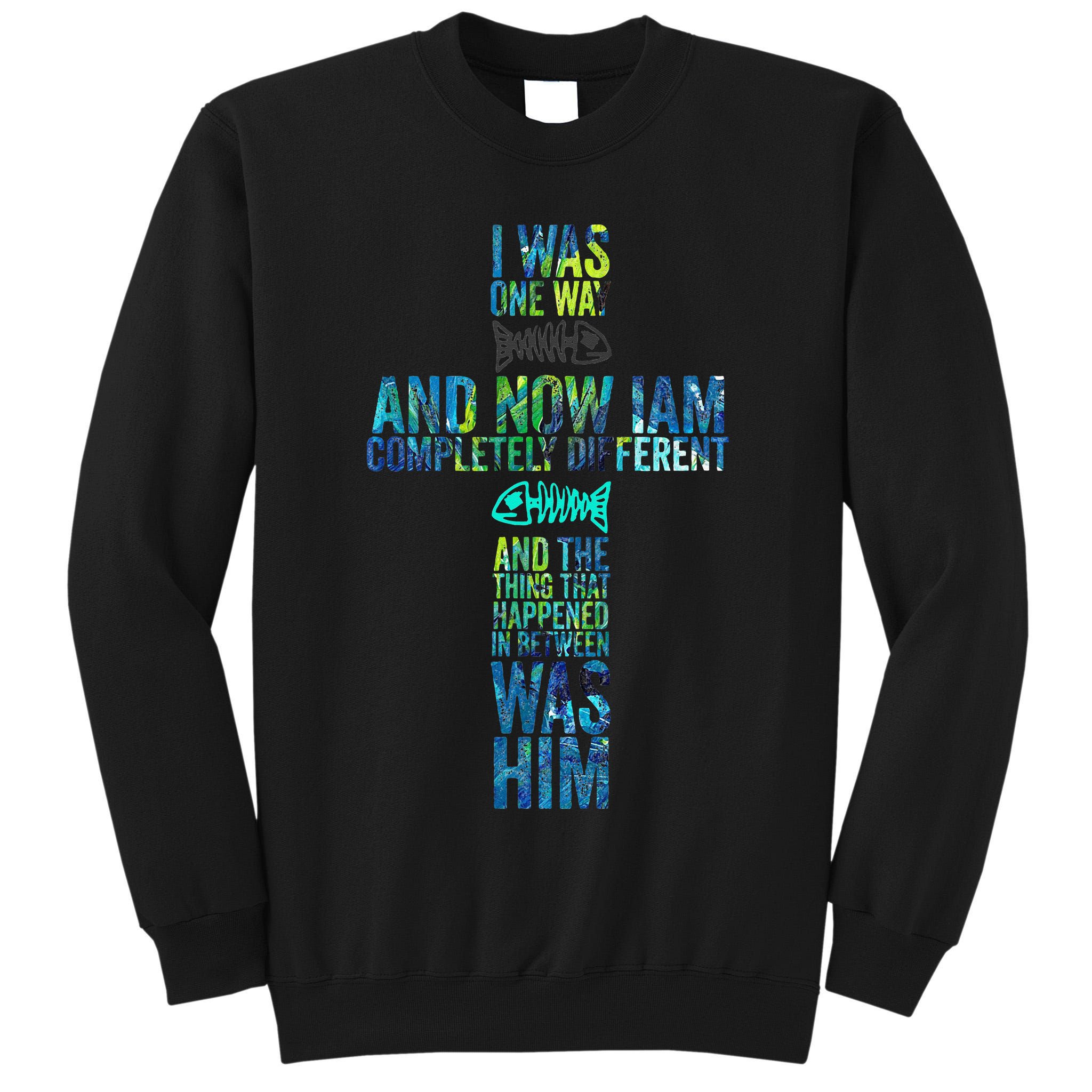 I WAS ONE WAY THE CHOSEN Tall Sweatshirt