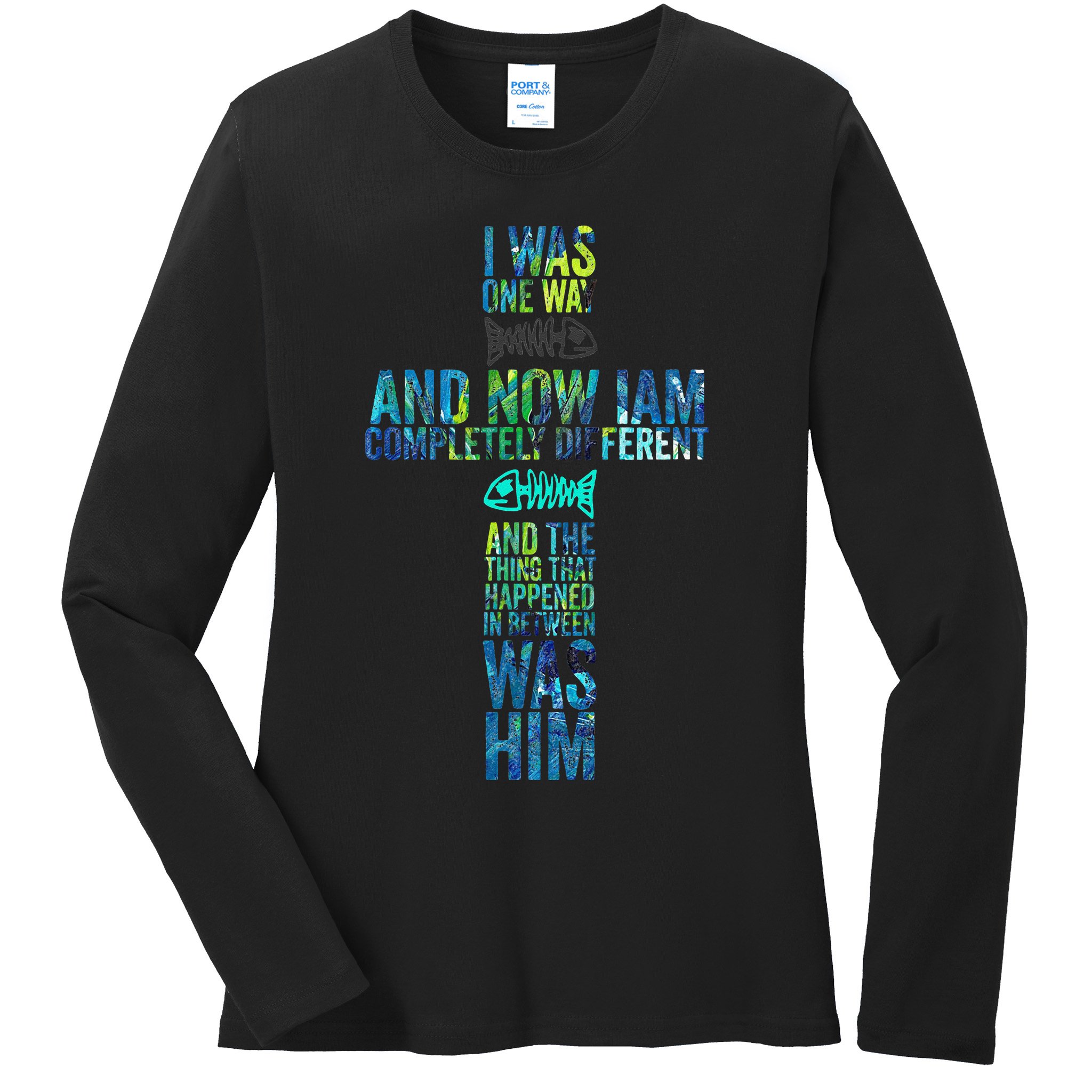 I WAS ONE WAY THE CHOSEN Ladies Long Sleeve Shirt