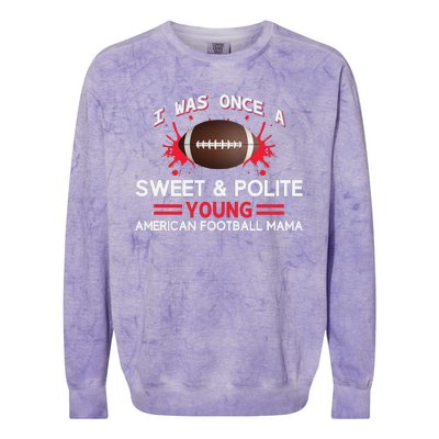 I Was Once A Sweet And Polite Young American Football Mama Colorblast Crewneck Sweatshirt