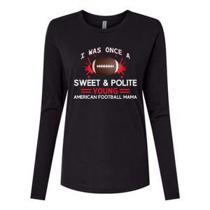 I Was Once A Sweet And Polite Young American Football Mama Womens Cotton Relaxed Long Sleeve T-Shirt