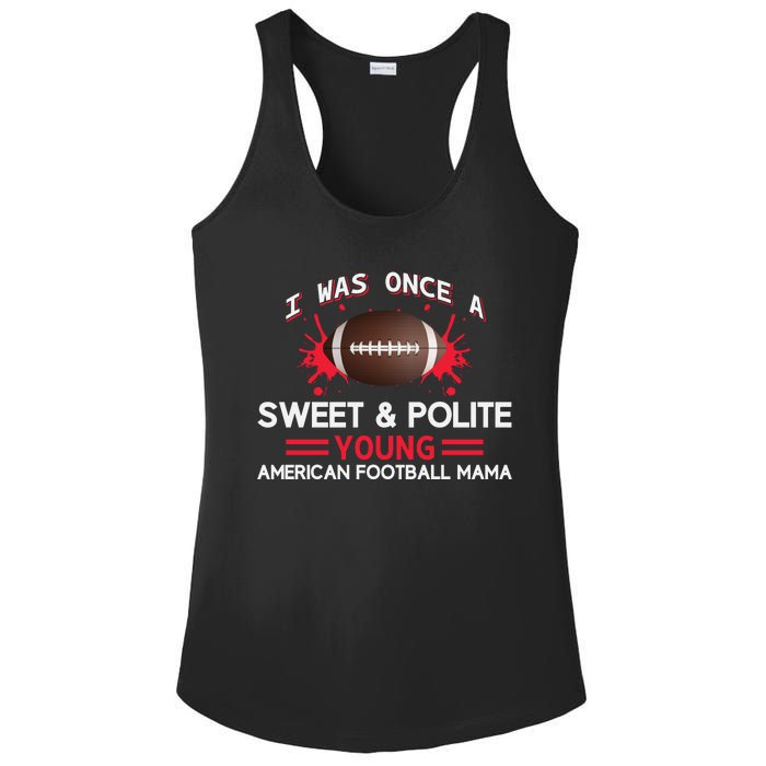 I Was Once A Sweet And Polite Young American Football Mama Ladies PosiCharge Competitor Racerback Tank