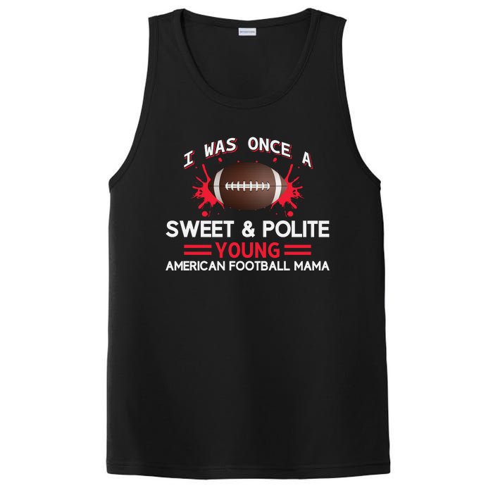 I Was Once A Sweet And Polite Young American Football Mama PosiCharge Competitor Tank