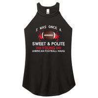 I Was Once A Sweet And Polite Young American Football Mama Women's Perfect Tri Rocker Tank