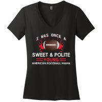 I Was Once A Sweet And Polite Young American Football Mama Women's V-Neck T-Shirt