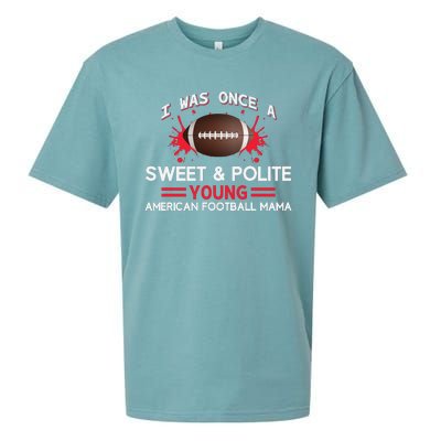 I Was Once A Sweet And Polite Young American Football Mama Sueded Cloud Jersey T-Shirt