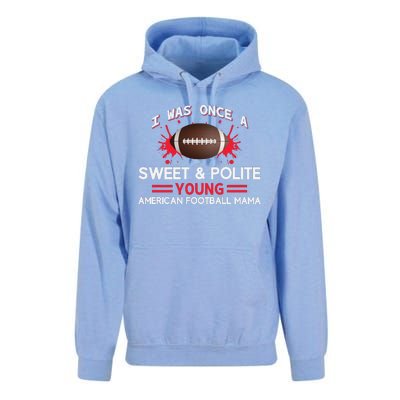 I Was Once A Sweet And Polite Young American Football Mama Unisex Surf Hoodie