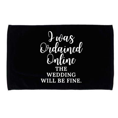 I Was Ordained Online The Wedding Will Be Fine Microfiber Hand Towel