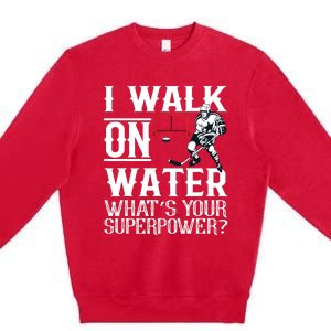 I Walk On Water Ice Hockey Tee Men Women Premium Crewneck Sweatshirt