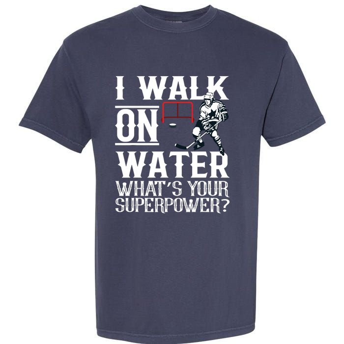 I Walk On Water Ice Hockey Tee Men Women Garment-Dyed Heavyweight T-Shirt