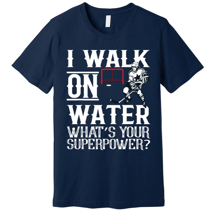 I Walk On Water Ice Hockey Tee Men Women Premium T-Shirt