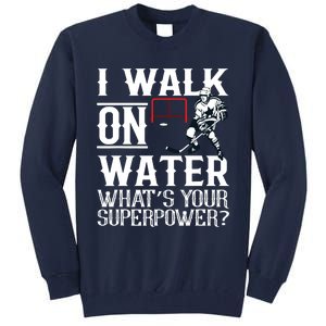 I Walk On Water Ice Hockey Tee Men Women Tall Sweatshirt