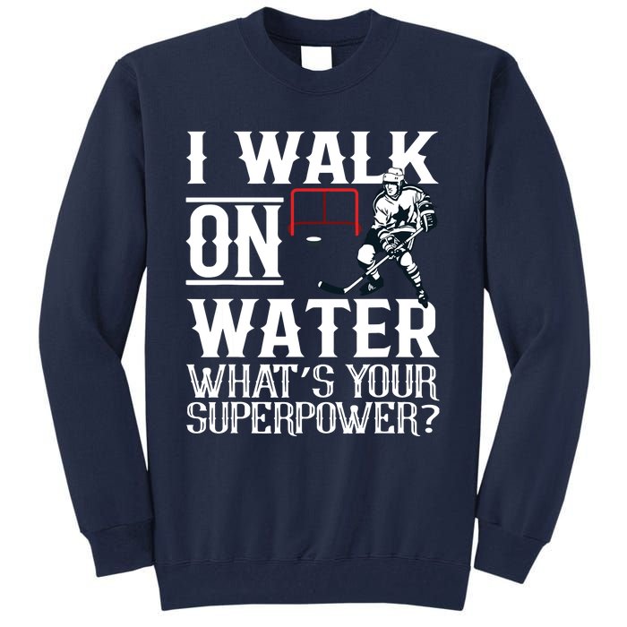 I Walk On Water Ice Hockey Tee Men Women Tall Sweatshirt