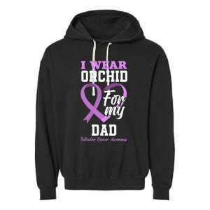 I Wear Orchid For My Dad Father Testicular Cancer Awareness Garment-Dyed Fleece Hoodie