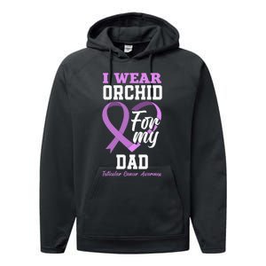 I Wear Orchid For My Dad Father Testicular Cancer Awareness Performance Fleece Hoodie