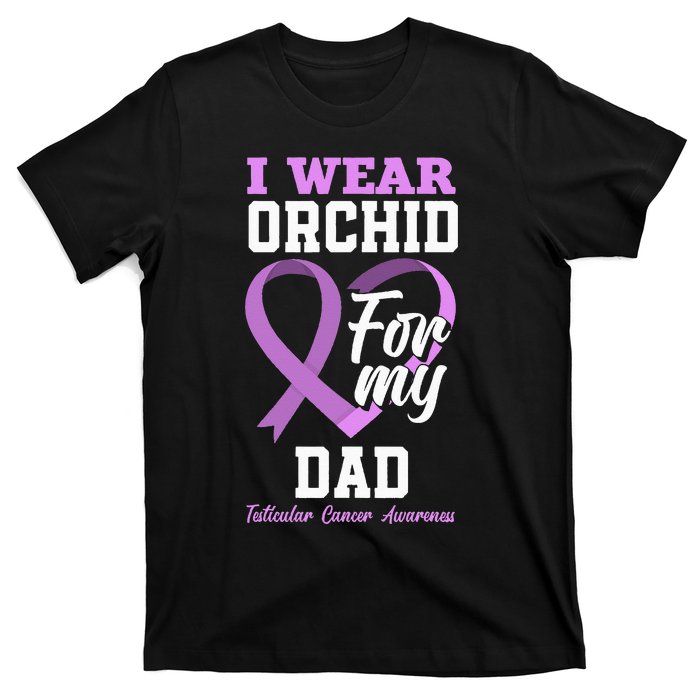 I Wear Orchid For My Dad Father Testicular Cancer Awareness T-Shirt