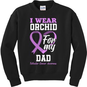 I Wear Orchid For My Dad Father Testicular Cancer Awareness Kids Sweatshirt