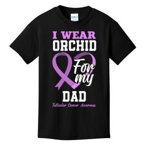 I Wear Orchid For My Dad Father Testicular Cancer Awareness Kids T-Shirt