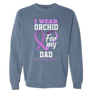 I Wear Orchid For My Dad Father Testicular Cancer Awareness Garment-Dyed Sweatshirt