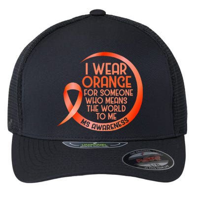 I Wear Orange For Someone Ms Multiple Sclerosis Awareness Flexfit Unipanel Trucker Cap