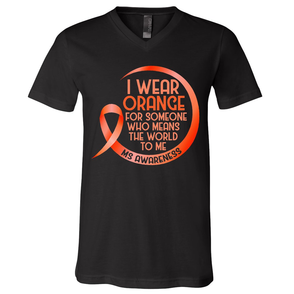 I Wear Orange For Someone Ms Multiple Sclerosis Awareness V-Neck T-Shirt
