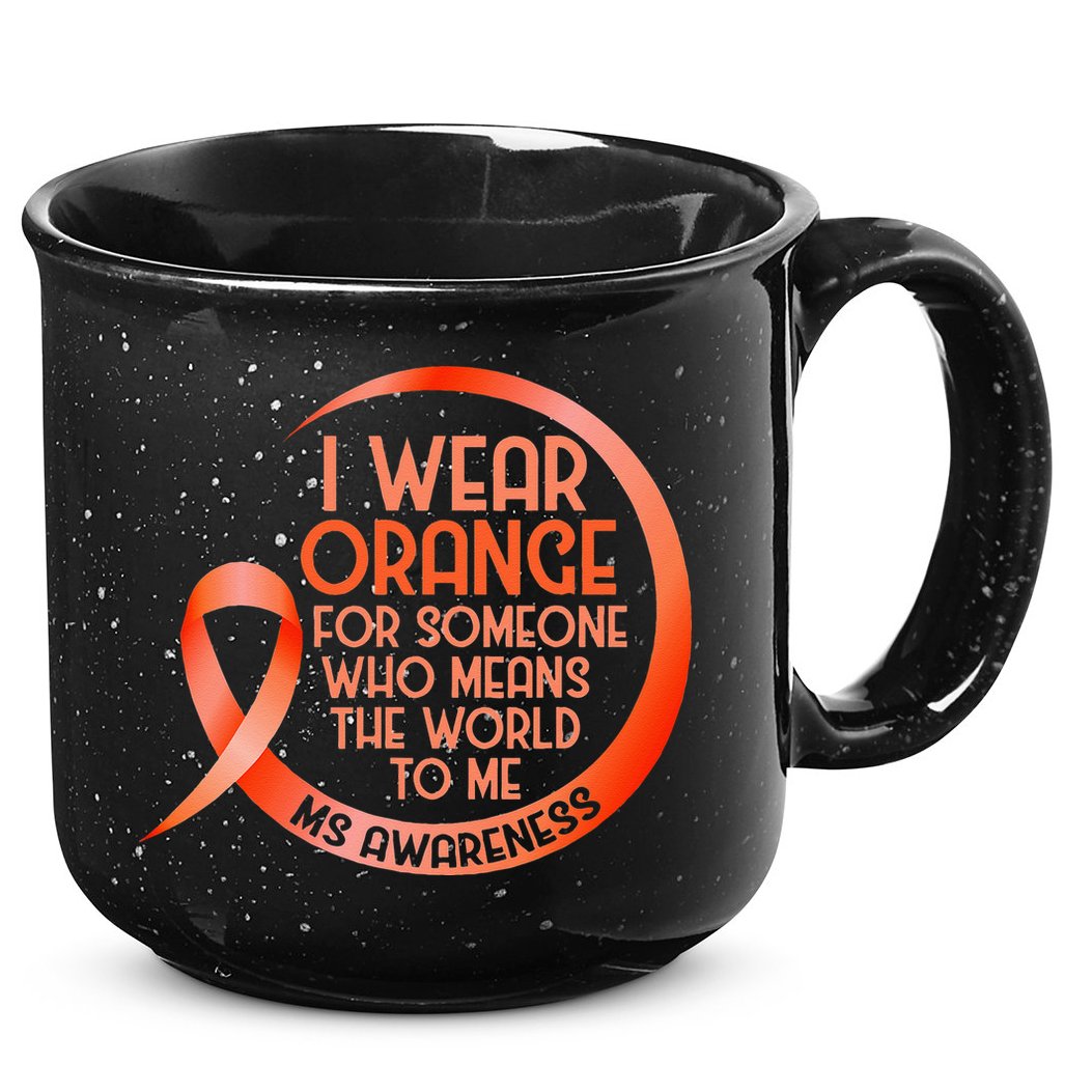 I Wear Orange For Someone Ms Multiple Sclerosis Awareness 15oz Campfire Ceramic Mug