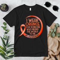 I Wear Orange For Someone Ms Multiple Sclerosis Awareness Premium T-Shirt