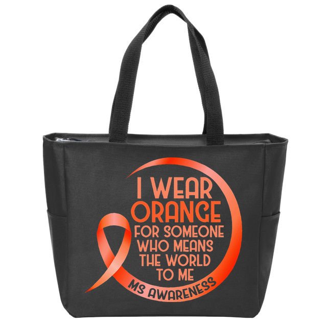 I Wear Orange For Someone Ms Multiple Sclerosis Awareness Zip Tote Bag