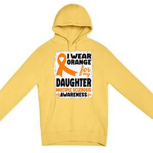 I Wear Orange For My Daughter Multiple Sclerosis Awareness Premium Pullover Hoodie